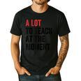A Lot To Teach At The Moment Women's Teacher Tee Men's Casual T-Shirt Black