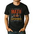Math Is My Superpower Funny Teacher Men's Casual T-Shirt Black