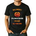 Math Teacher Halloween Quote I'm Scary All Year Long Men Women Men's Casual T-Shirt Black Math Teacher Halloween Quote I'm Scary All Year Long Men Women Men's Casual T-Shirt Black