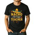 Nacho Average Teacher Cinco De Mayo Teacher Fiesta Men's Casual T-Shirt Black Nacho Average Teacher Cinco De Mayo Teacher Fiesta Men's Casual T-Shirt Black