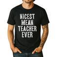 Nicest Mean Teacher Ever Teacher For Men Women Men's Casual T-Shirt Black Nicest Mean Teacher Ever Teacher For Men Women Men's Casual T-Shirt Black