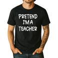 Pretend I'm a Teacher Lazy Last Minute Halloween Costume Men's Casual T-Shirt Black