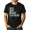 Real Men Marry Teachers Future Husband Wife Engagement Men's Casual T-Shirt Black