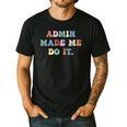 Retro High Grade School Teacher Admin Made Me Do It Quote Men's Casual T-Shirt Black Retro High Grade School Teacher Admin Made Me Do It Quote Men's Casual T-Shirt Black