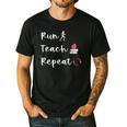 Run Teach Repeat Teacher Running Saying Slogan Runner Men's Casual T-Shirt Black Run Teach Repeat Teacher Running Saying Slogan Runner Men's Casual T-Shirt Black