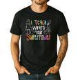 I Teach What's Your Superpower Teacher Teaching For Men Women Men's Casual T-Shirt Black