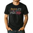 Teacher And Firefighter Wife Shirt Teacher Life Fire Wife Men's Casual T-Shirt Black