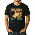 History Is Kind Of My Thing Historian Historic Teacher Job Men's Casual T-Shirt Black