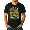 Never Trust An Atom Physics Jokes Science Teacher Men's Casual T-Shirt Black
