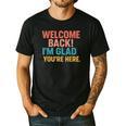 Welcome Back I'm Glad You'Re Here Retro Teacher Greeting Men's Casual T-Shirt Black Welcome Back I'm Glad You'Re Here Retro Teacher Greeting Men's Casual T-Shirt Black