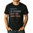 Women Math Is Tough But So Are You Math Teacher Mathematics Men's Casual T-Shirt Black Women Math Is Tough But So Are You Math Teacher Mathematics Men's Casual T-Shirt Black