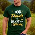 I Add Flavor To Education Literally Culinary Arts Teacher Men's Casual T-Shirt Forest