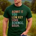 Admit It You Low Key Love Science Bruh Scientist Teacher Men's Casual T-Shirt Forest Admit It You Low Key Love Science Bruh Scientist Teacher Men's Casual T-Shirt Forest