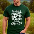 Algebra Lover Having A Weird Math Teacher Builds Character Men's Casual T-Shirt Forest