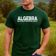 Algebra Quote For Math Lover Teacher Love Algebra Men Women Kids Men's Casual T-Shirt Forest Algebra Quote For Math Lover Teacher Love Algebra Men Women Kids Men's Casual T-Shirt Forest
