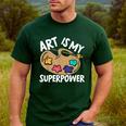 Art Is My Superpower Art Teacher Artist Painter Painting Men's Casual T-Shirt Forest Art Is My Superpower Art Teacher Artist Painter Painting Men's Casual T-Shirt Forest