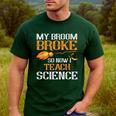 My Broom Broke So Now I Teach Science Teacher Halloween Men's Casual T-Shirt Forest My Broom Broke So Now I Teach Science Teacher Halloween Men's Casual T-Shirt Forest