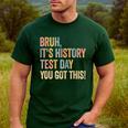 Bruh It's History Test Day You Got This History Teacher Men's Casual T-Shirt Forest