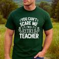 You Can't Scare Me I'm A Retired Teacher Ex-Teacher Teaching Men's Casual T-Shirt Forest You Can't Scare Me I'm A Retired Teacher Ex-Teacher Teaching Men's Casual T-Shirt Forest