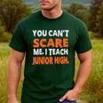 You Can't Scare Me I Teach Junior High Teacher Shirt For Men Women Men's Casual T-Shirt Forest You Can't Scare Me I Teach Junior High Teacher Shirt For Men Women Men's Casual T-Shirt Forest