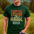 Capital Letters And Periods Bruh Teacher Grammar Kids Men's Casual T-Shirt Forest