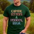 Capital Letters And Periods Bruh Bruh Teacher Women Men's Casual T-Shirt Forest