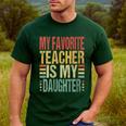 Dad My Favorite Teacher Is My Daughter Proud Daddy Men's Casual T-Shirt Forest Dad My Favorite Teacher Is My Daughter Proud Daddy Men's Casual T-Shirt Forest