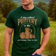 A Day Without Pottery Teacher Clay Kiln Ceramics Artist Men Women Men's Casual T-Shirt Forest A Day Without Pottery Teacher Clay Kiln Ceramics Artist Men Women Men's Casual T-Shirt Forest