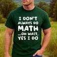 I Don't Always Do Math Math Teacher Back To School Men's Casual T-Shirt Forest I Don't Always Do Math Math Teacher Back To School Men's Casual T-Shirt Forest