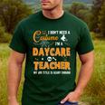 I Don't Need A Costume I'm A Daycare Teacher Halloween Women Men's Casual T-Shirt Forest I Don't Need A Costume I'm A Daycare Teacher Halloween Women Men's Casual T-Shirt Forest