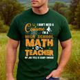 Don't Need Costume I'm A High School Math Teacher Halloween Men's Casual T-Shirt Forest