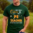 I Don't Need A Costume I'm A Pe Teacher Halloween Men Women Men's Casual T-Shirt Forest I Don't Need A Costume I'm A Pe Teacher Halloween Men Women Men's Casual T-Shirt Forest