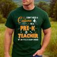I Don't Need A Costume I'm A Pre-K Teacher Halloween Men Women Men's Casual T-Shirt Forest I Don't Need A Costume I'm A Pre-K Teacher Halloween Men Women Men's Casual T-Shirt Forest