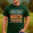 I Don’t Need a Costume Middle School Math Teacher Halloween Men's Casual T-Shirt Forest I Don’t Need a Costume Middle School Math Teacher Halloween Men's Casual T-Shirt Forest