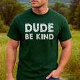 Dude Be Kind Unity Day Orange Anti Bullying Teachers Kids Men's Casual T-Shirt Forest Dude Be Kind Unity Day Orange Anti Bullying Teachers Kids Men's Casual T-Shirt Forest