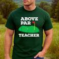 Golf Pun Above Par Teacher School Golfing Men & Women Men's Casual T-Shirt Forest