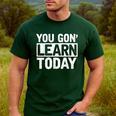 You Gon Learn Today Teacher Teaching Men's Casual T-Shirt Forest You Gon Learn Today Teacher Teaching Men's Casual T-Shirt Forest