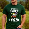 Halloween Teacher Tee My Broom Broke So Now I Teach Men's Casual T-Shirt Forest Halloween Teacher Tee My Broom Broke So Now I Teach Men's Casual T-Shirt Forest