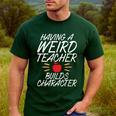 Having a Weird Teacher Builds Character School Teacher Men's Casual T-Shirt Forest Having a Weird Teacher Builds Character School Teacher Men's Casual T-Shirt Forest