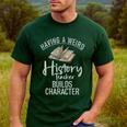 Having a Weird History Teacher Builds Character History Men's Casual T-Shirt Forest