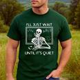 I'Ll Just Wait Until It's Quiet Teacher Meme Skeleton For Men Women Men's Casual T-Shirt Forest I'Ll Just Wait Until It's Quiet Teacher Meme Skeleton For Men Women Men's Casual T-Shirt Forest