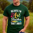 Because I'm The Art Teacher That's Why Artists Men Women Men's Casual T-Shirt Forest Because I'm The Art Teacher That's Why Artists Men Women Men's Casual T-Shirt Forest
