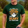 I'm A Math Teacher I'm Scary All Year Long Spooky Halloween Men's Casual T-Shirt Forest I'm A Math Teacher I'm Scary All Year Long Spooky Halloween Men's Casual T-Shirt Forest