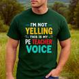 I’m Not Yelling This Is My PE School Teacher Voice I Teach Men's Casual T-Shirt Forest I’m Not Yelling This Is My PE School Teacher Voice I Teach Men's Casual T-Shirt Forest