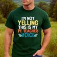 I'm Not Yelling This Is My PE Teacher Voice Men's Casual T-Shirt Forest I'm Not Yelling This Is My PE Teacher Voice Men's Casual T-Shirt Forest