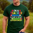 I'm A Teacher What's Your Superpower Back To School Men's Casual T-Shirt Forest I'm A Teacher What's Your Superpower Back To School Men's Casual T-Shirt Forest