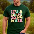 It's A Good Day To Do Math Teachers Women Kids Math Men's Casual T-Shirt Forest It's A Good Day To Do Math Teachers Women Kids Math Men's Casual T-Shirt Forest