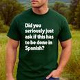 Did You Just Ask If This Has To Be Done In Spanish Teacher Men's Casual T-Shirt Forest Did You Just Ask If This Has To Be Done In Spanish Teacher Men's Casual T-Shirt Forest