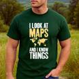 I Look At Maps And i Know Things Teacher Geographer Men's Casual T-Shirt Forest I Look At Maps And i Know Things Teacher Geographer Men's Casual T-Shirt Forest