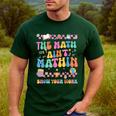 The Math Ain't Mathin Show Your Work Math Teacher Crew Men's Casual T-Shirt Forest
